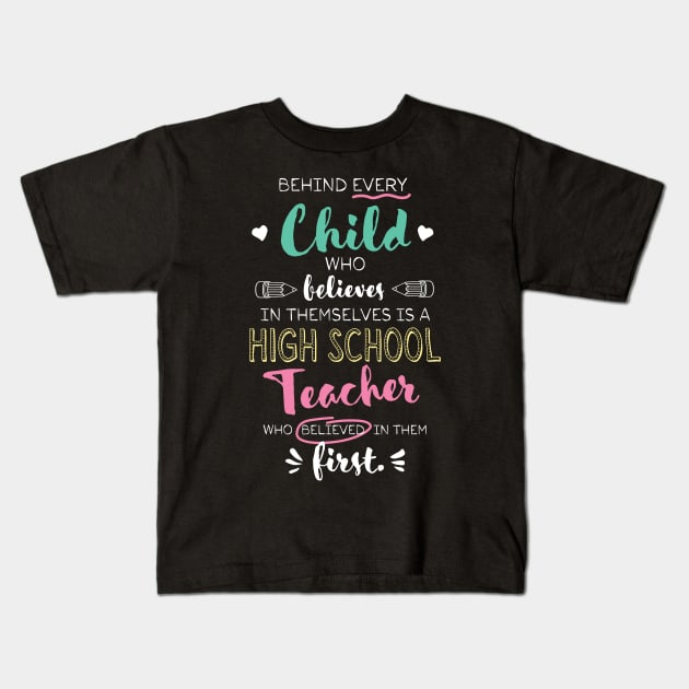 Great High School Teacher who believed - Appreciation Quote Kids T-Shirt by BetterManufaktur